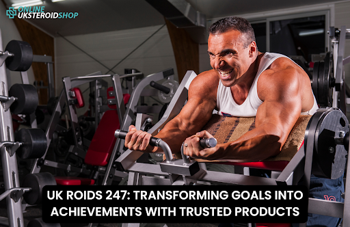 UK ROIDS 247: TRANSFORMING GOALS INTO ACHIEVEMENTS WITH TRUSTED PRODUCTS